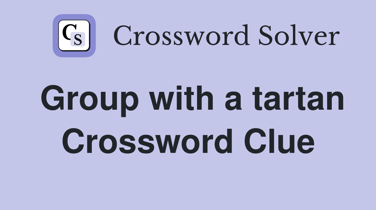 Group with a tartan Crossword Clue