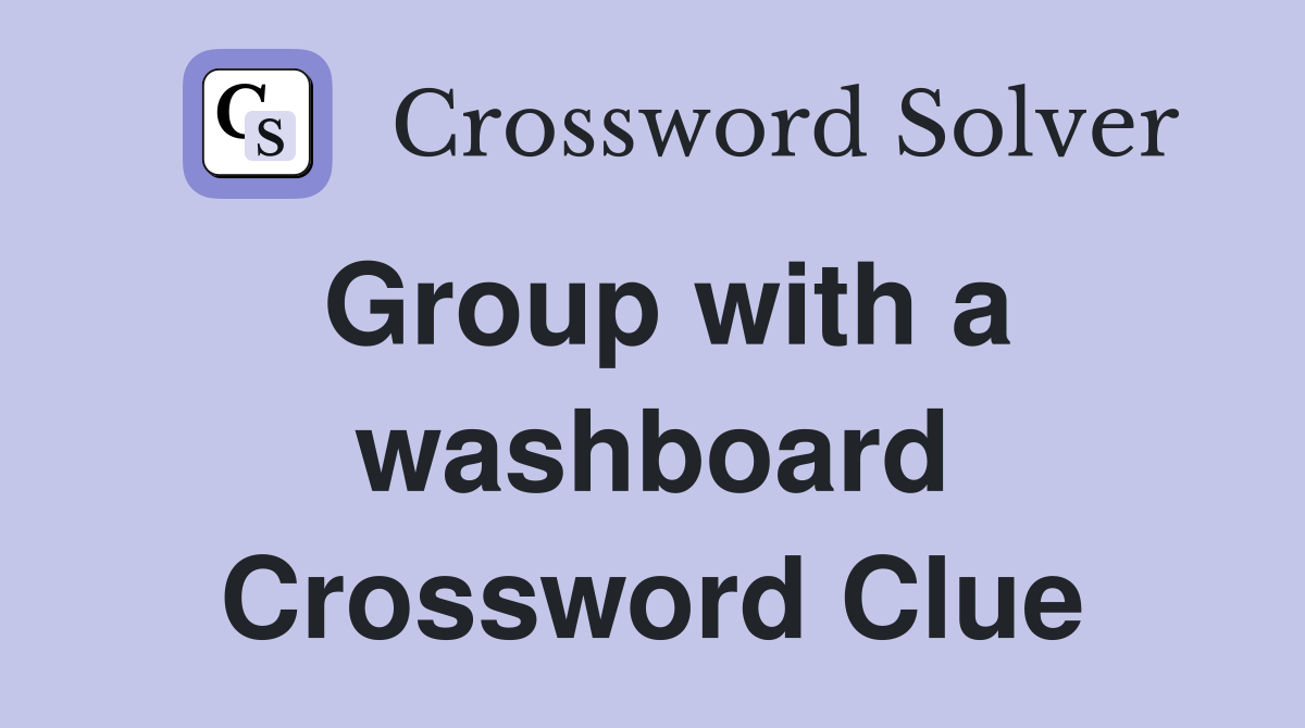 Group with a washboard Crossword Clue