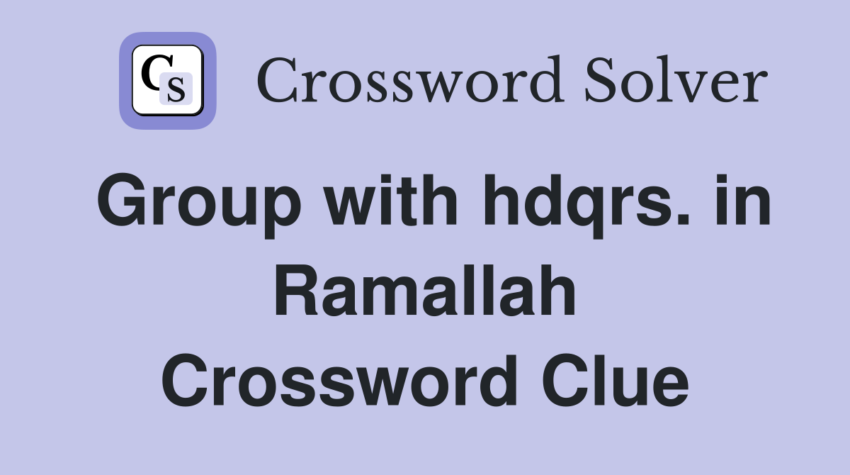 Group with hdqrs. in Ramallah Crossword Clue