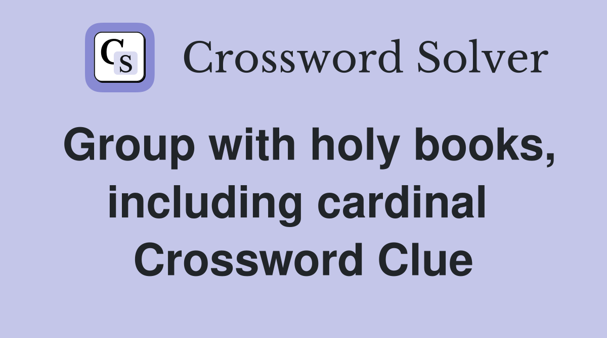 Group with holy books, including cardinal  Crossword Clue