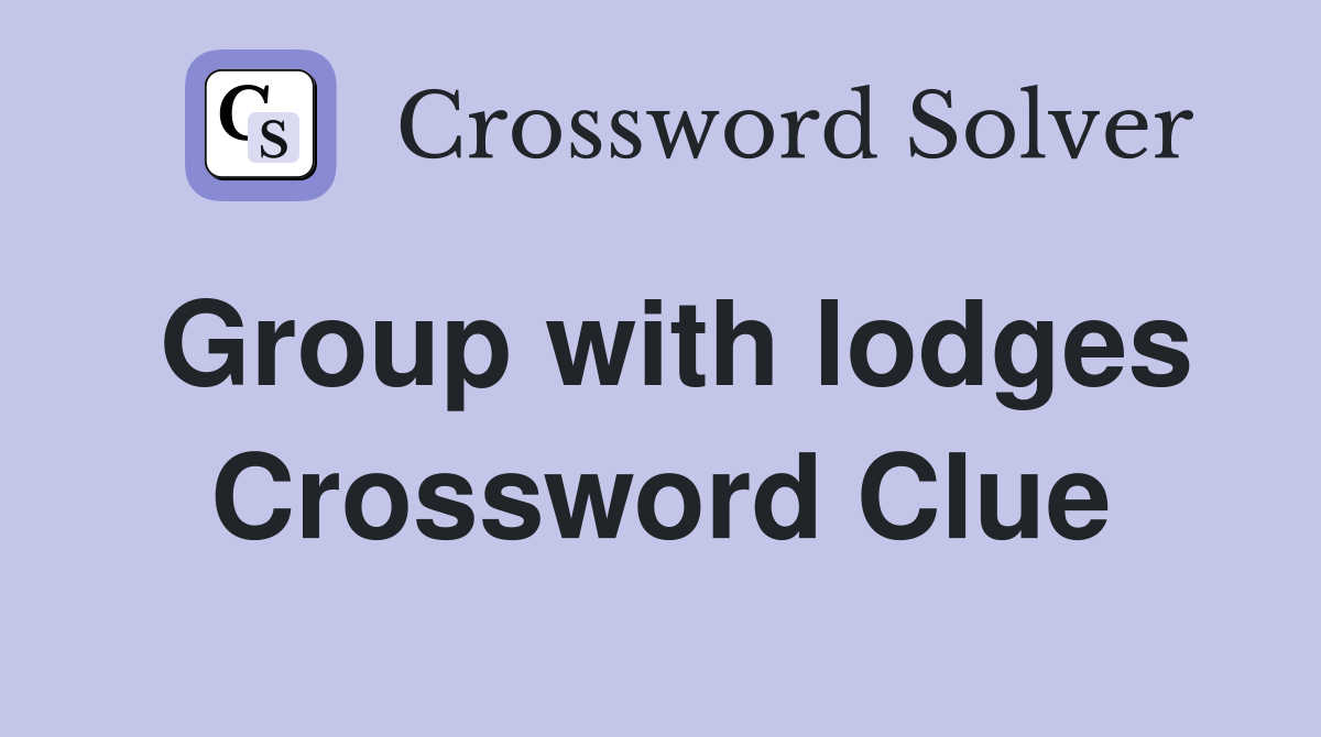 Group with lodges Crossword Clue