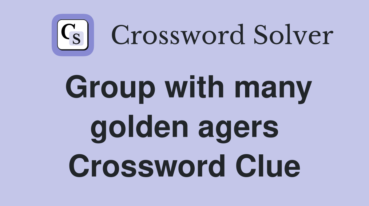 Group with many golden agers Crossword Clue