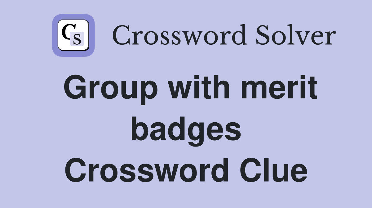 Group with merit badges Crossword Clue