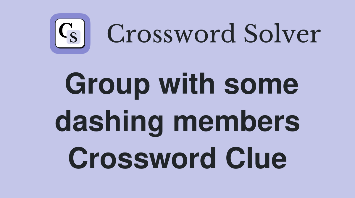 Group with some dashing members Crossword Clue