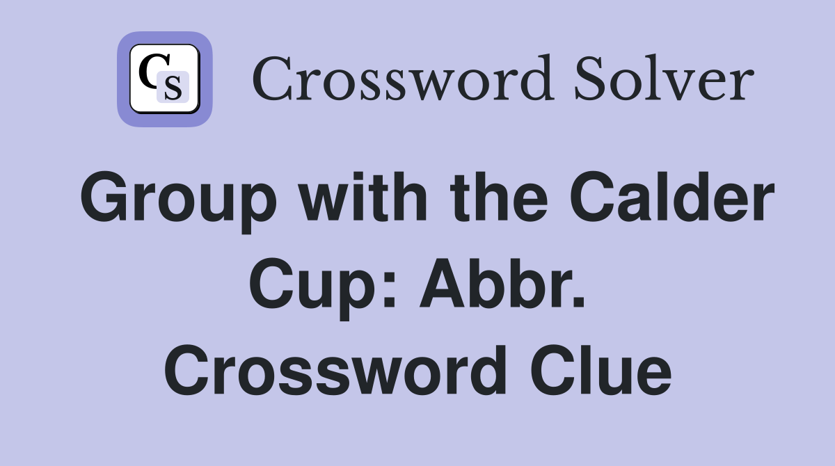 Group with the Calder Cup: Abbr. Crossword Clue