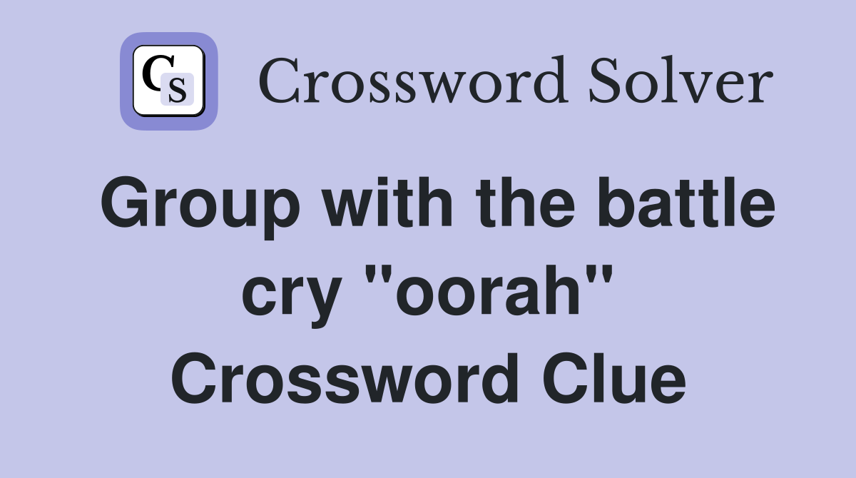 Group with the battle cry "oorah" Crossword Clue