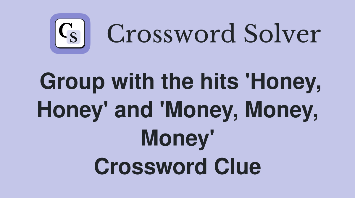 Group with the hits 'Honey, Honey' and 'Money, Money, Money' Crossword Clue