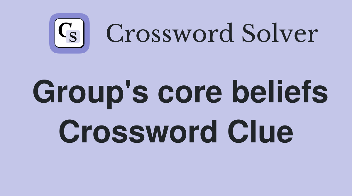 Group's core beliefs Crossword Clue