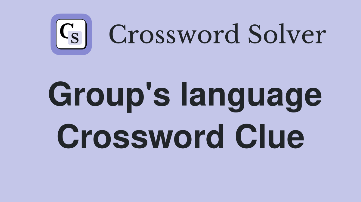 Group's language Crossword Clue