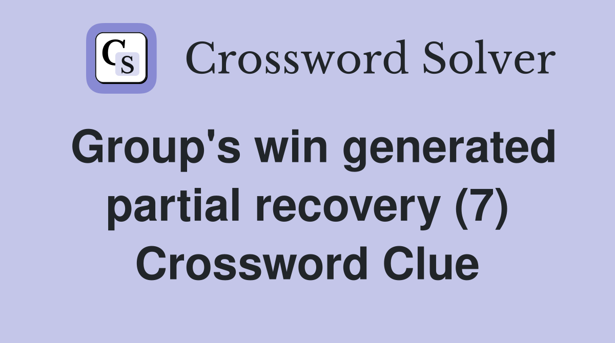 Group's win generated partial recovery (7) Crossword Clue