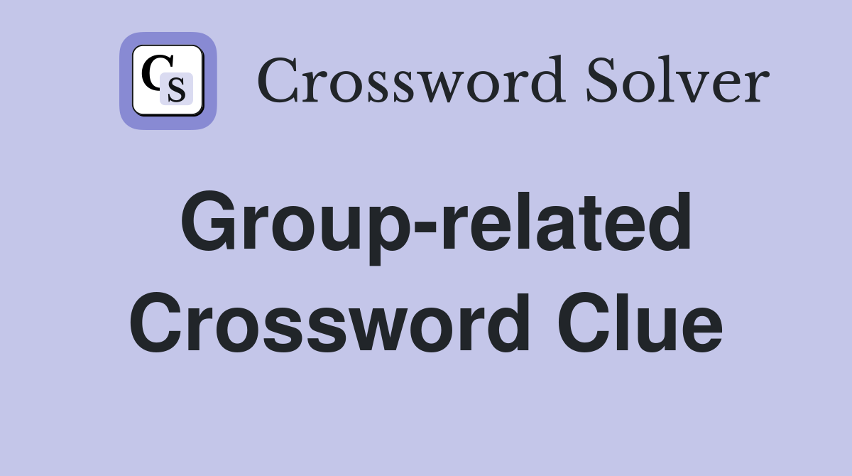 Group-related Crossword Clue