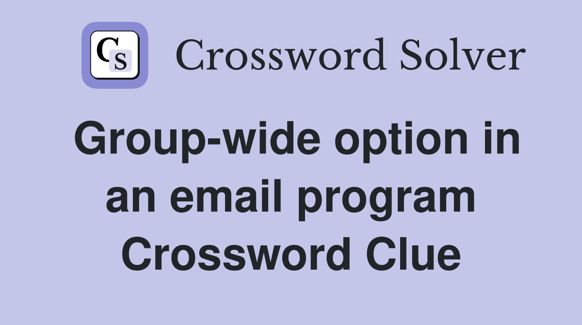 Group-wide option in an email program Crossword Clue