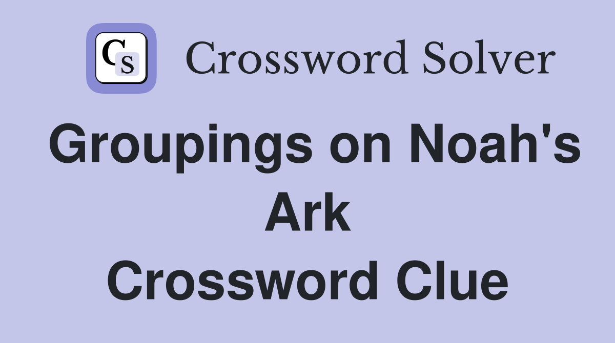 Groupings on Noah's Ark Crossword Clue
