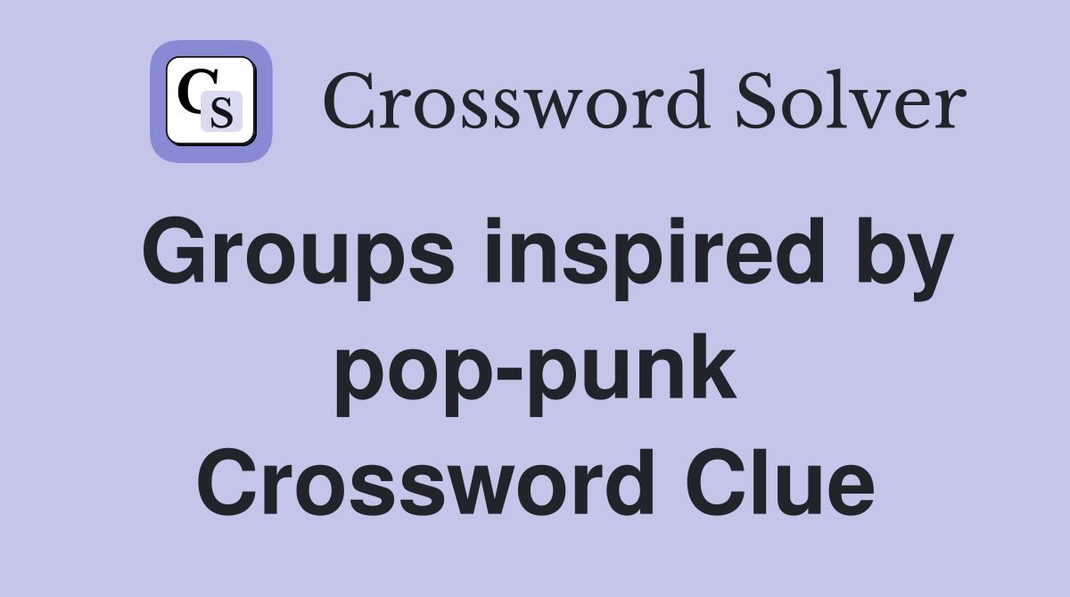 Groups inspired by pop-punk Crossword Clue