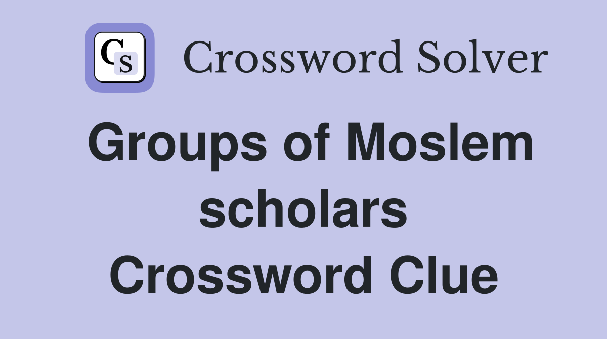 Groups of Moslem scholars Crossword Clue