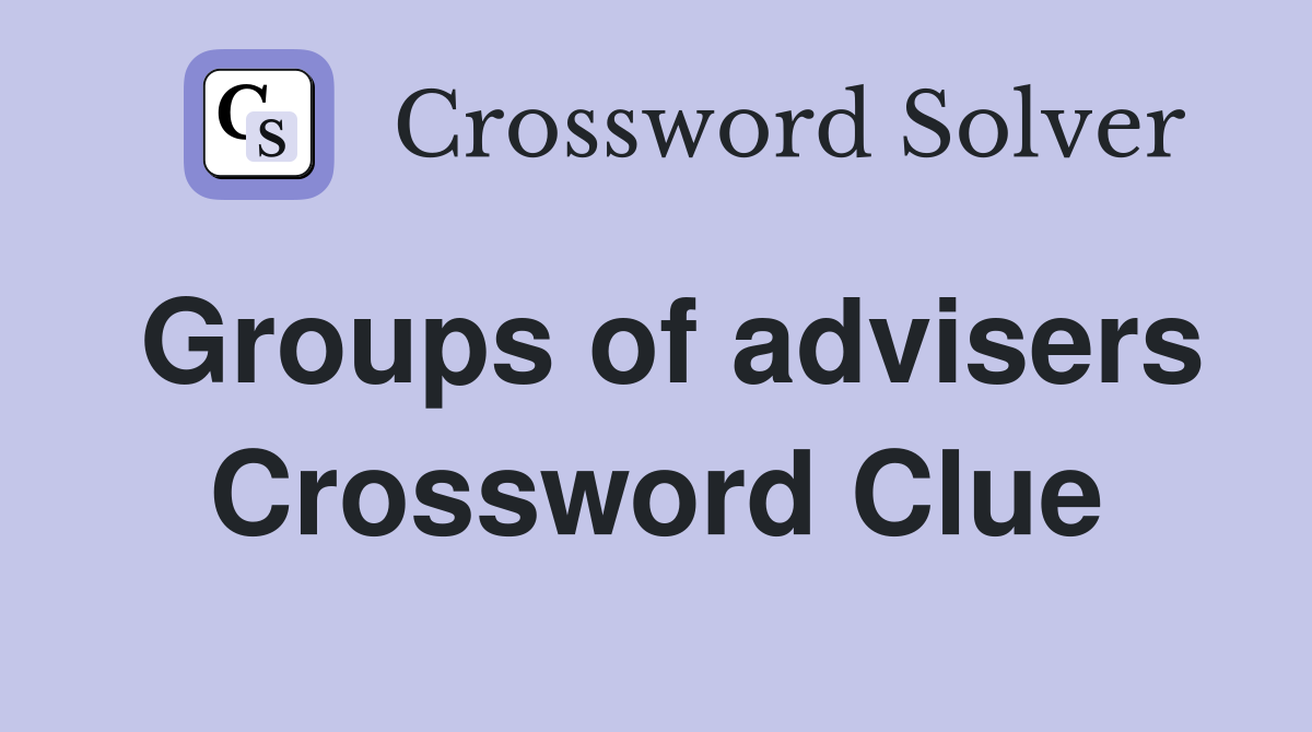 Groups of advisers Crossword Clue