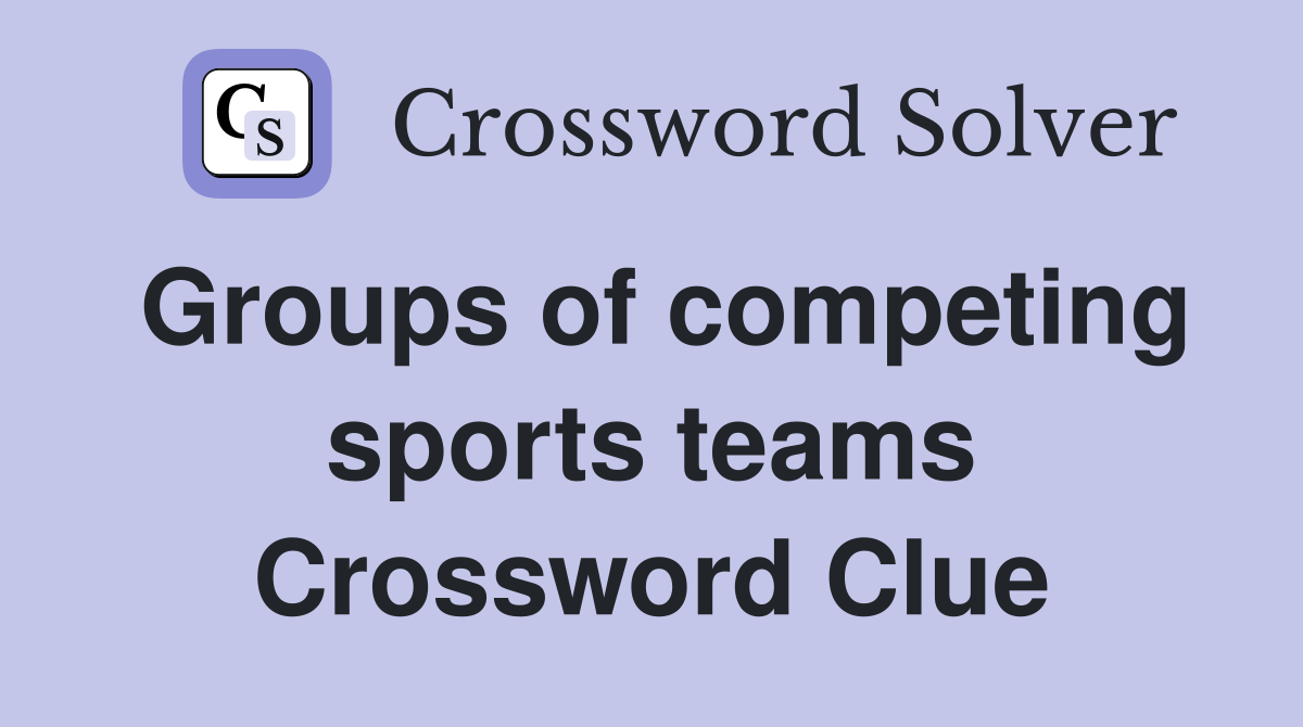 Groups of competing sports teams Crossword Clue