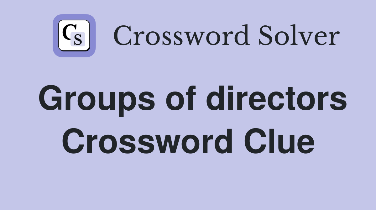 Groups of directors Crossword Clue