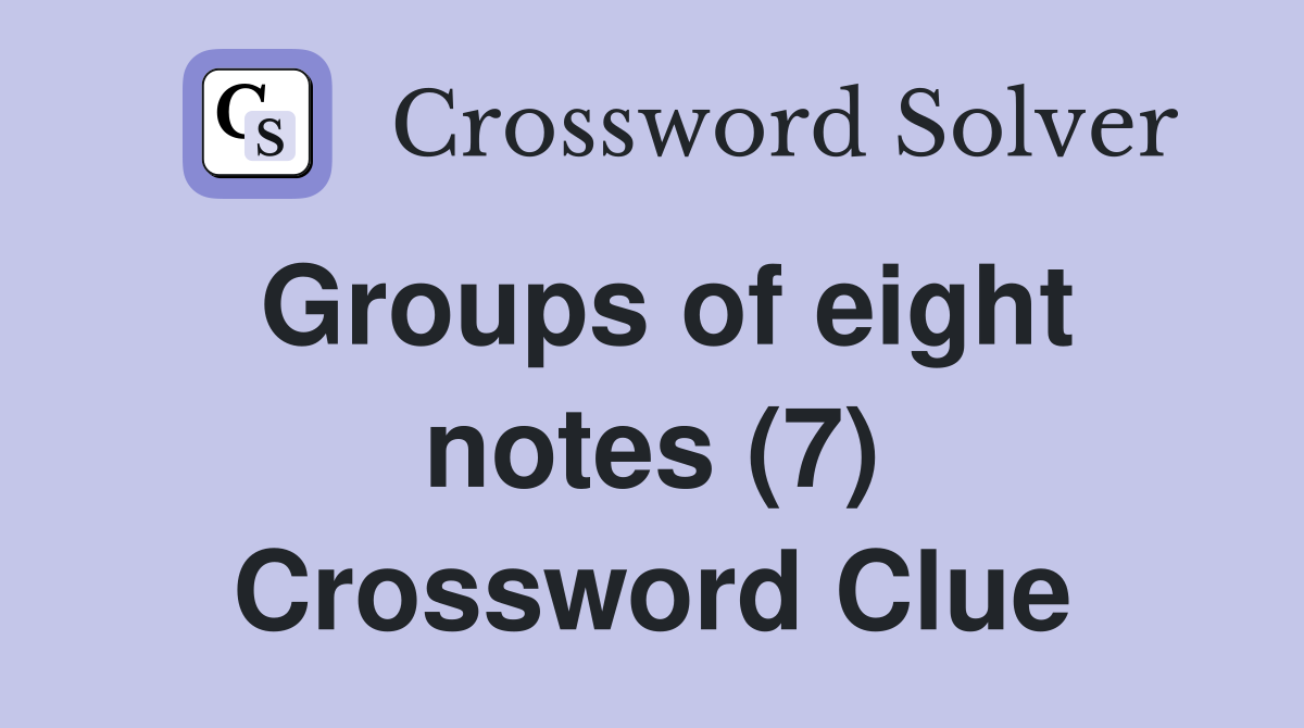 Groups of eight notes (7) Crossword Clue