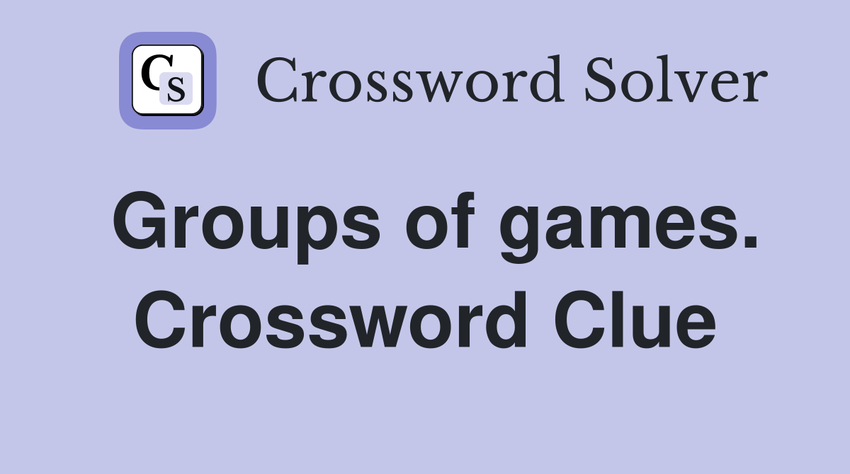 Groups of games. Crossword Clue