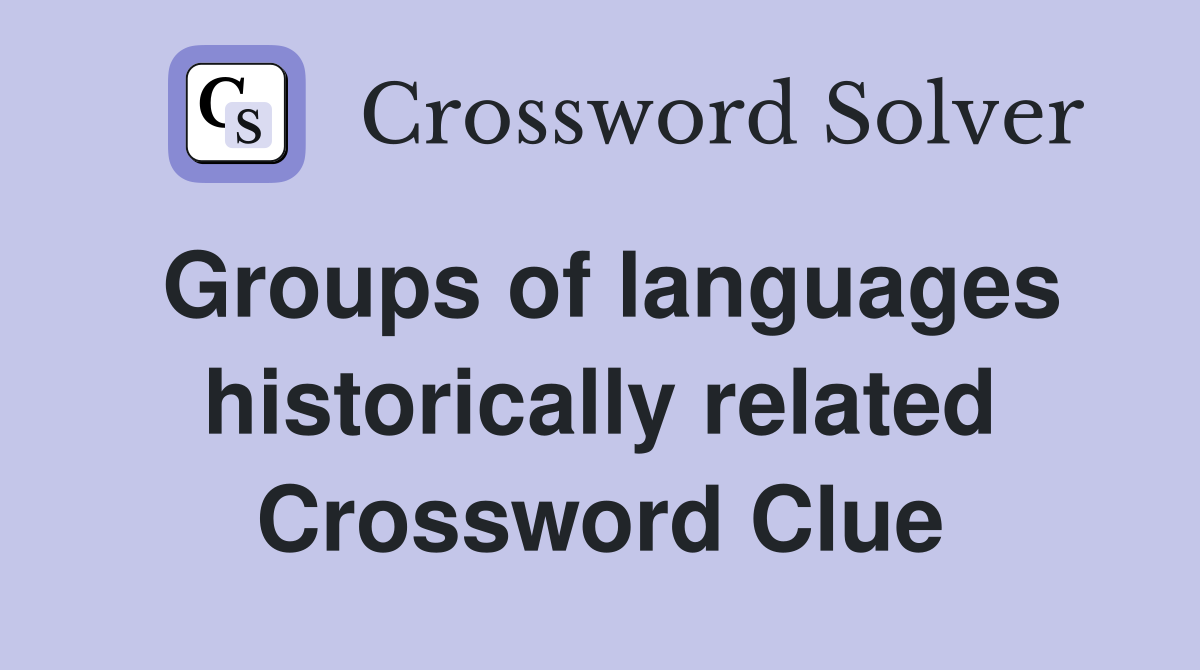 Groups of languages historically related Crossword Clue