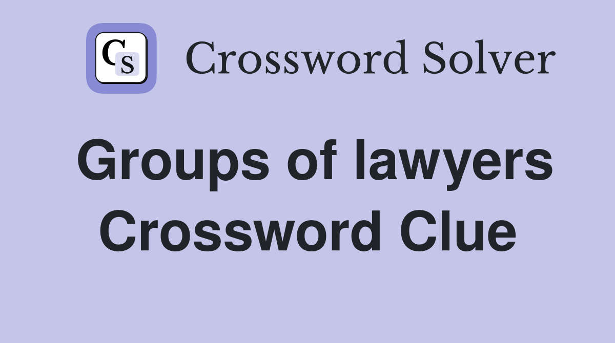 Groups of lawyers Crossword Clue