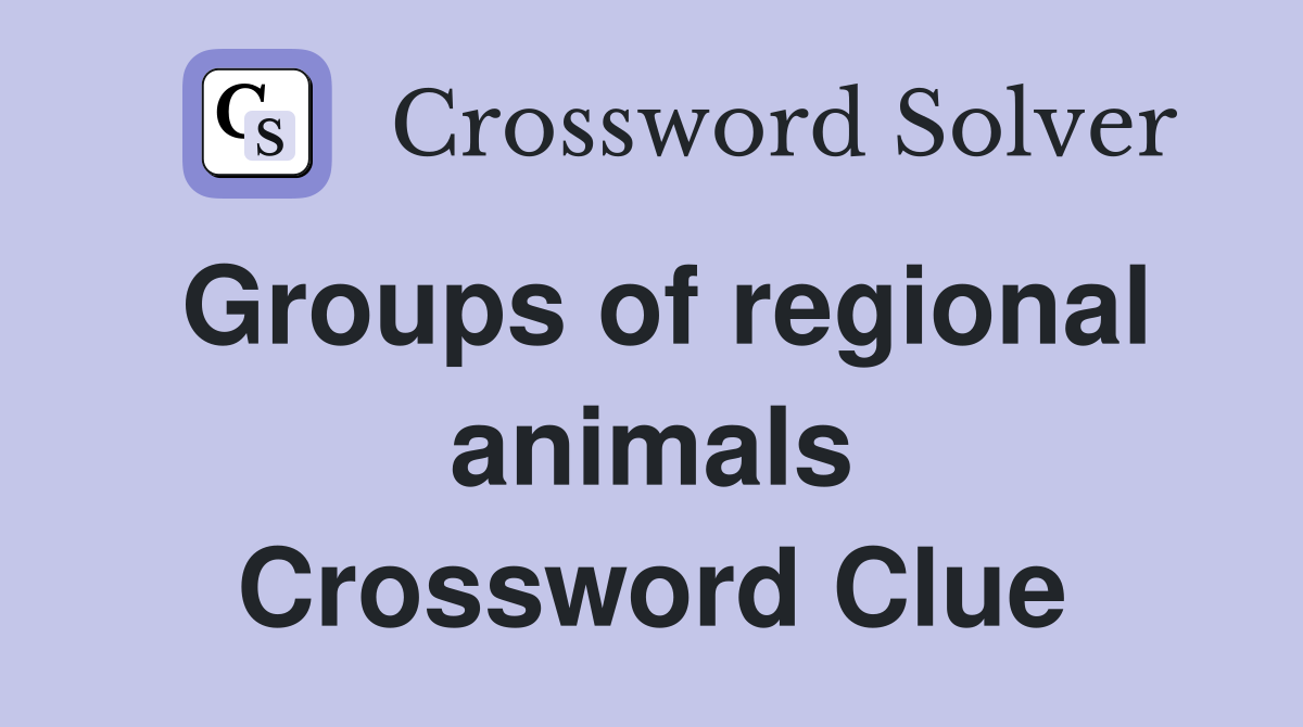 Groups of regional animals Crossword Clue