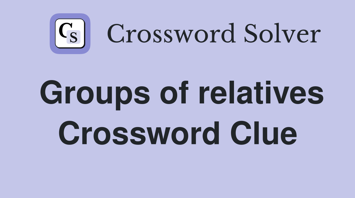 Groups of relatives Crossword Clue