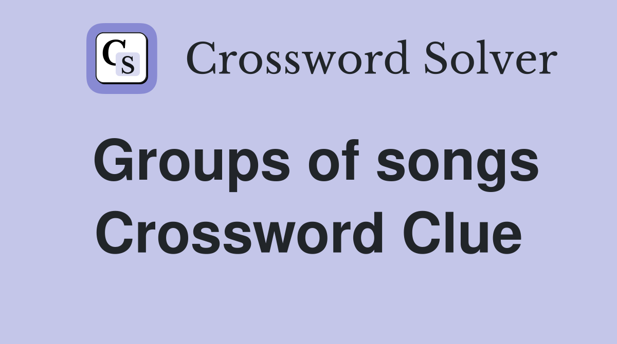 Groups of songs Crossword Clue