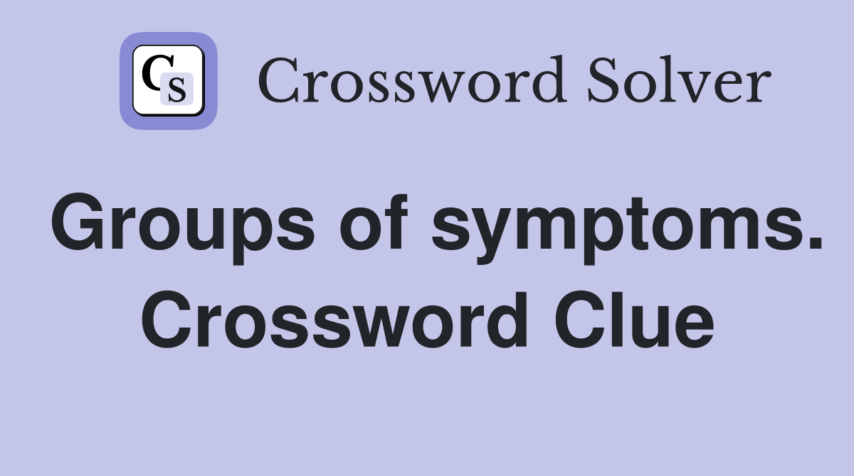 Groups of symptoms. Crossword Clue
