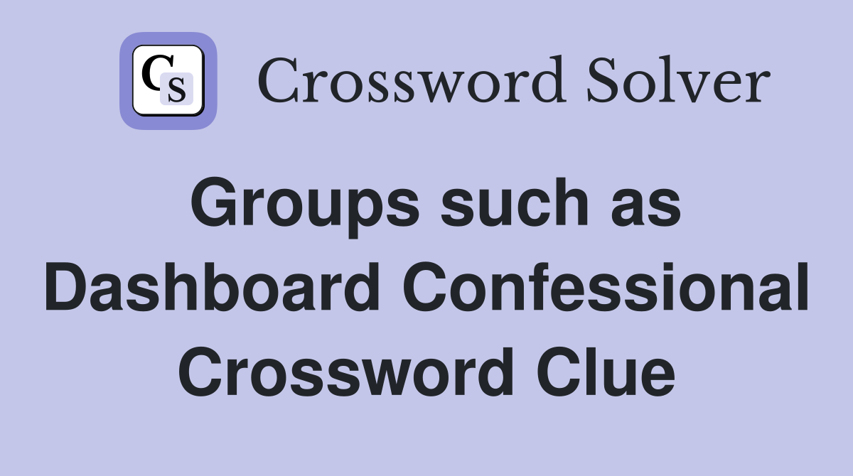Groups such as Dashboard Confessional Crossword Clue