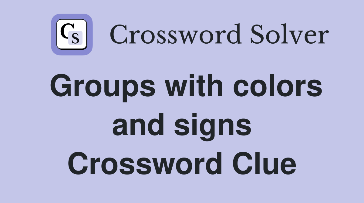 Groups with colors and signs Crossword Clue