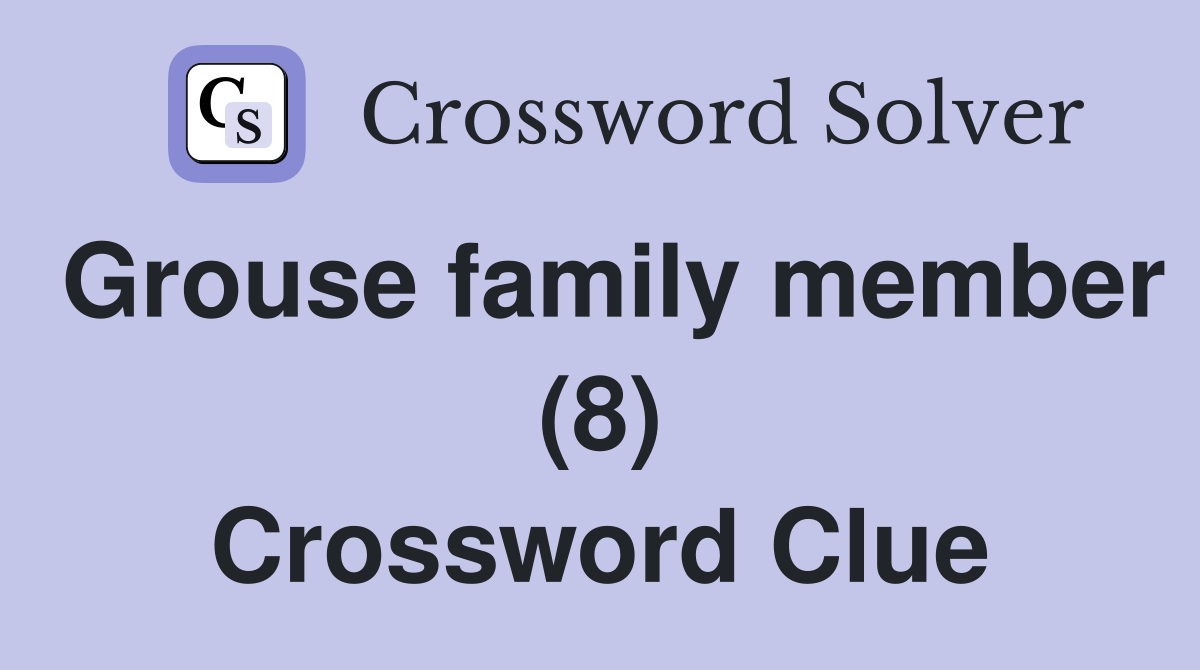 Grouse family member (8) Crossword Clue