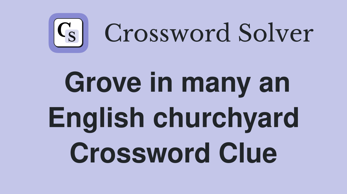 Grove in many an English churchyard Crossword Clue