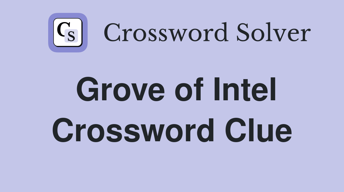Grove of Intel Crossword Clue