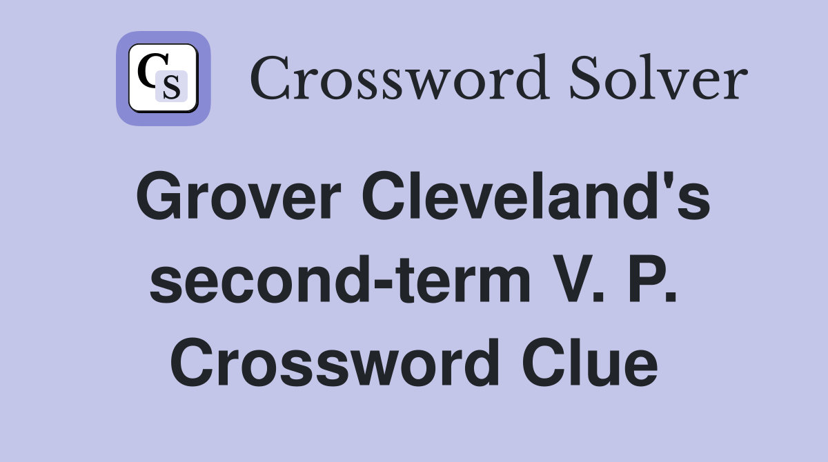 Grover Cleveland's second-term V. P. Crossword Clue