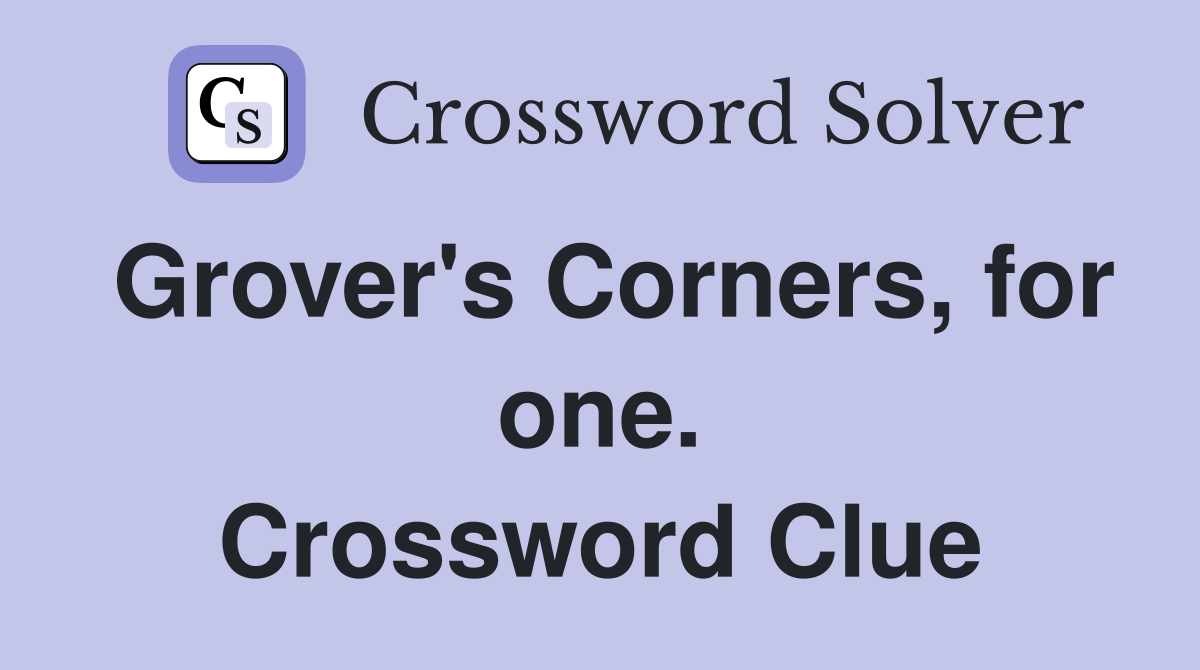 Grover's Corners, for one. Crossword Clue