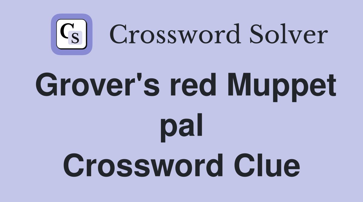 Grover's red Muppet pal Crossword Clue