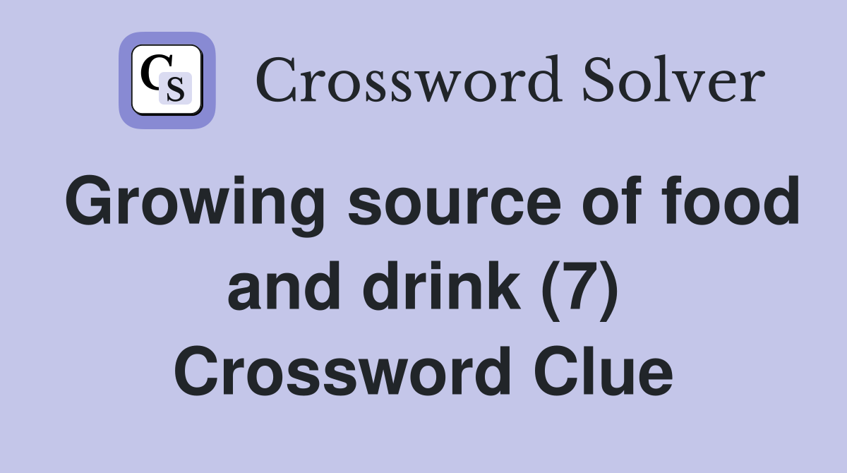 Growing source of food and drink (7) Crossword Clue