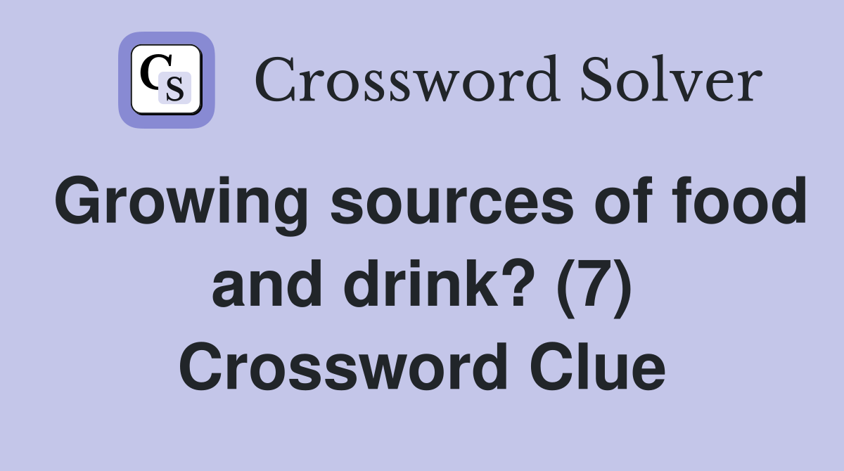 Growing sources of food and drink? (7) Crossword Clue