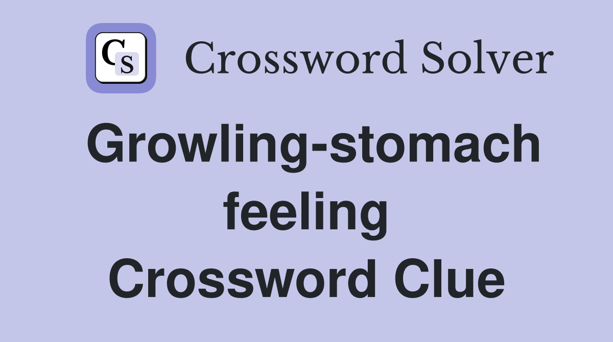 Growling-stomach feeling Crossword Clue