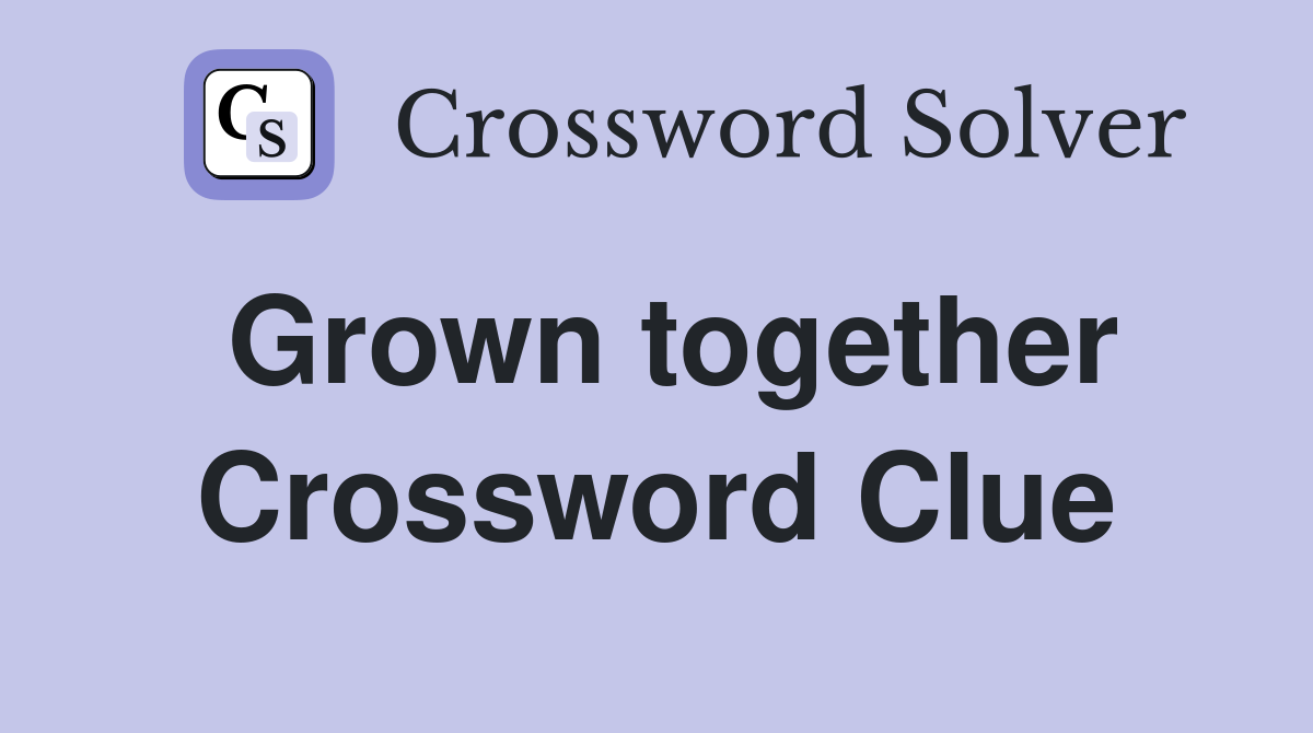 Grown together Crossword Clue