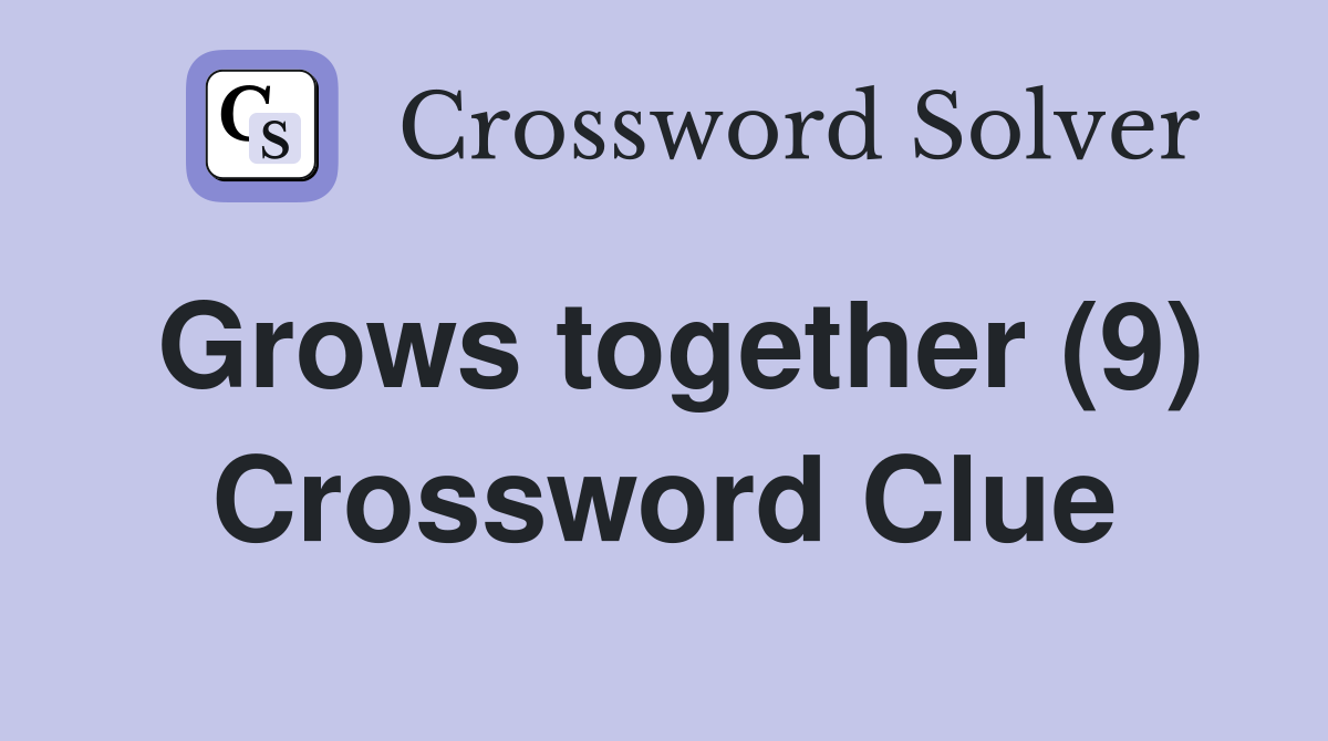 Grows together (9) Crossword Clue