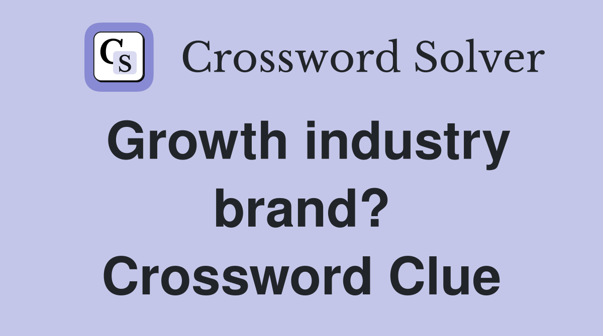 Growth industry brand? Crossword Clue