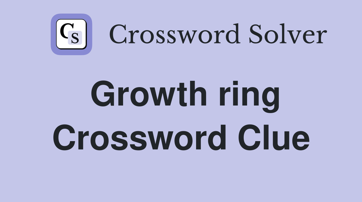 Growth ring Crossword Clue