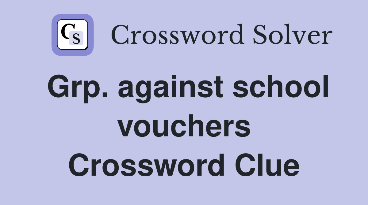 Grp. against school vouchers Crossword Clue