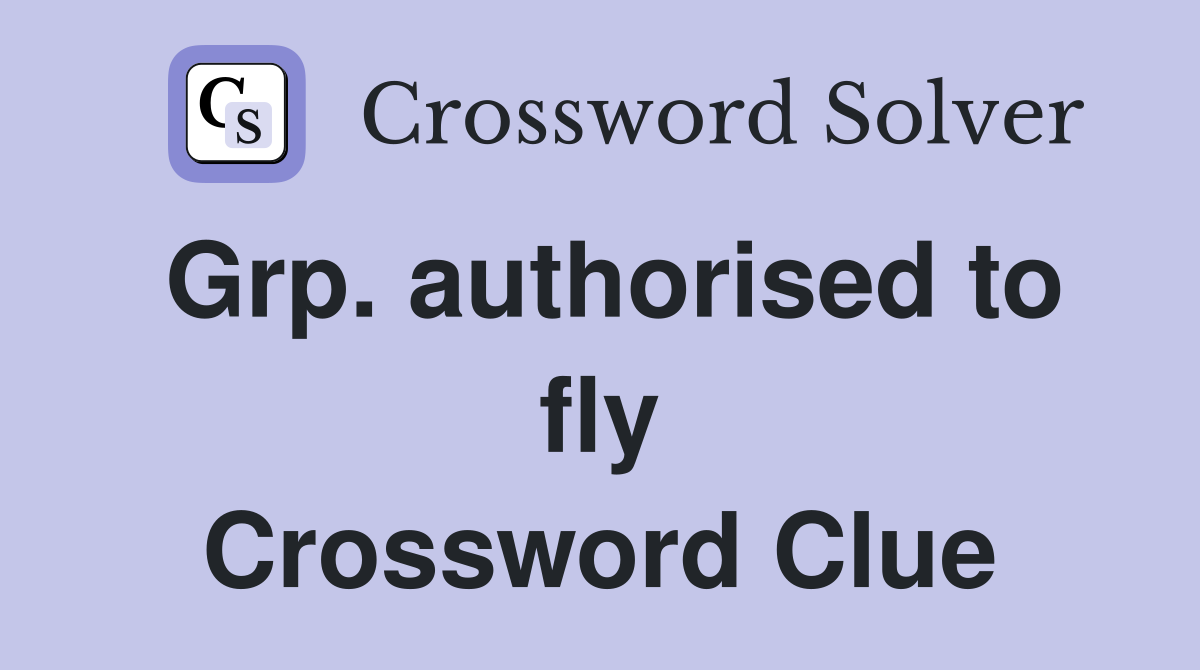 Grp. authorised to fly Crossword Clue