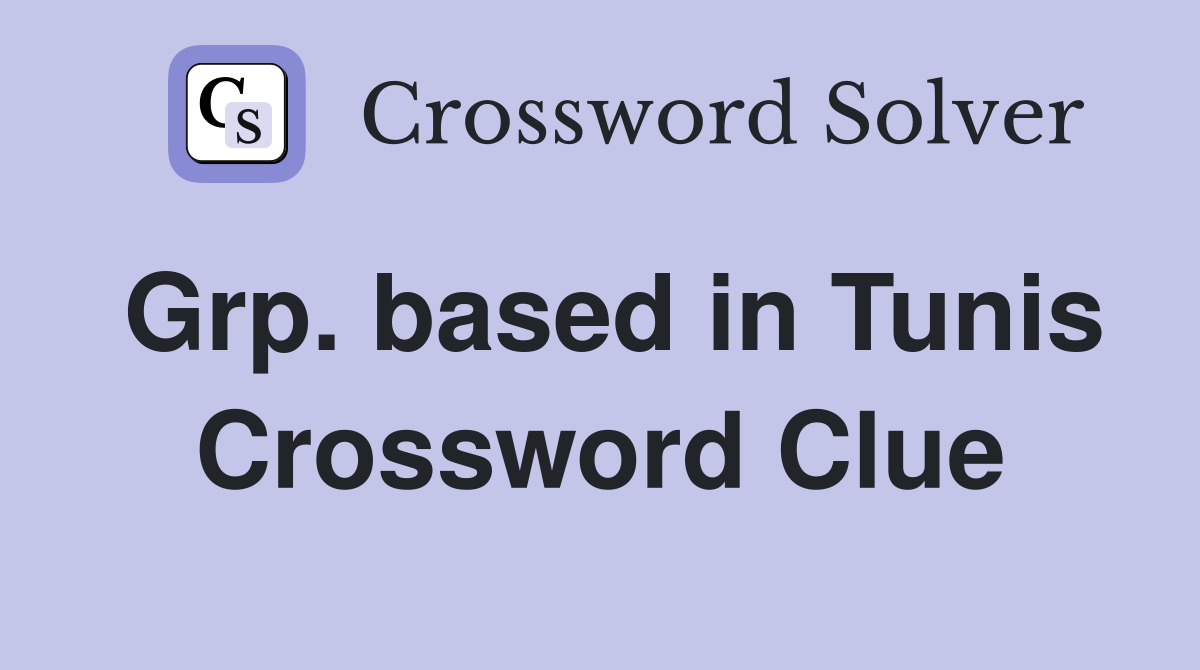 Grp. based in Tunis Crossword Clue