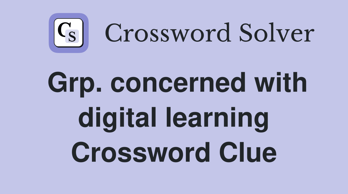 Grp. concerned with digital learning Crossword Clue