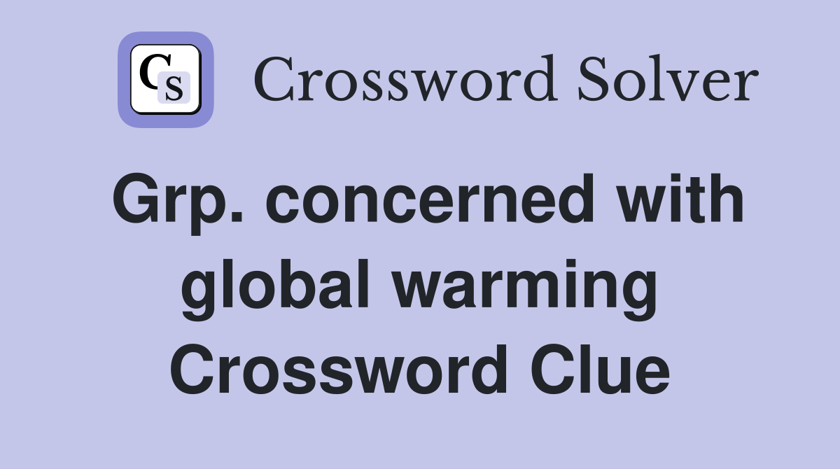 Grp. concerned with global warming Crossword Clue
